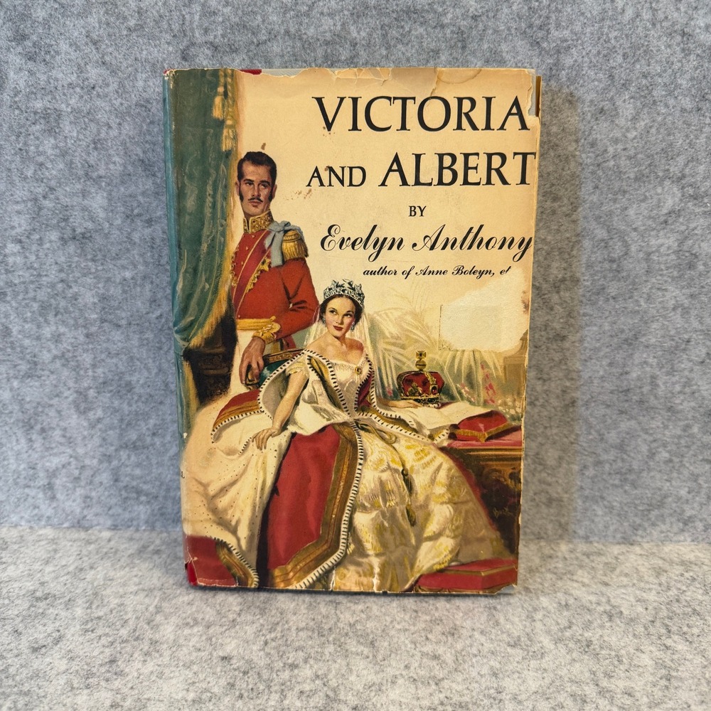 Victoria and Albert by Evelyn Anthony Hardcover 1958 Vintage Historical‎ Romance